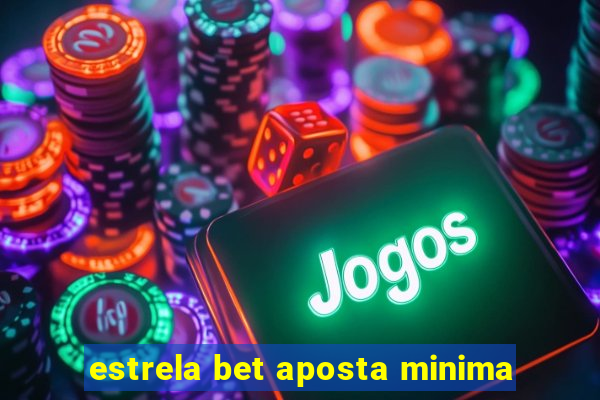 estrela bet aposta minima